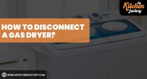 How to Disconnect a Gas Dryer?