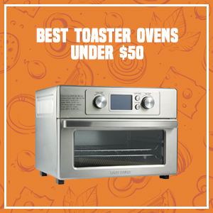 Best Toaster Ovens under $50