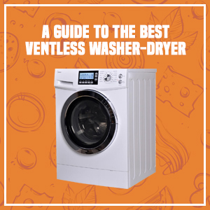 A Guide To the Best Ventless Washer-Dryer