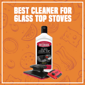 Best Cleaner for Glass Top Stoves